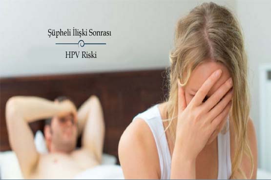 Şüpheli ilişki sonrası HPV riski